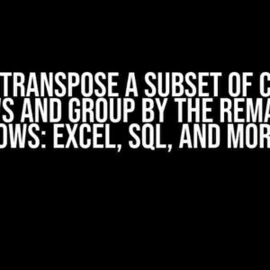 How to Transpose a Subset of Columns into Rows and Group by the Remainder of Rows: Excel, SQL, and More!