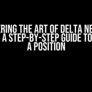 Mastering the Art of Delta Neutral Trading: A Step-by-Step Guide to Opening a Position