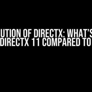 The Evolution of DirectX: What’s Missing in DirectX 11 Compared to 9?