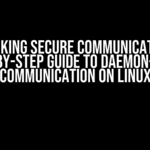 Unlocking Secure Communication: A Step-by-Step Guide to Daemon-D-Bus Communication on Linux